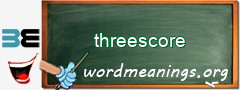 WordMeaning blackboard for threescore
